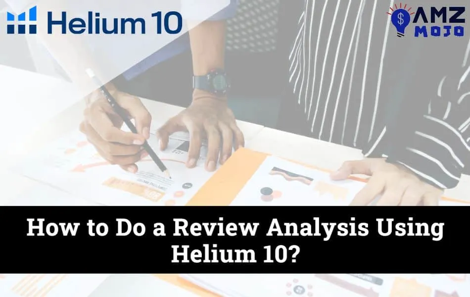 Review Analysis Using Helium 10