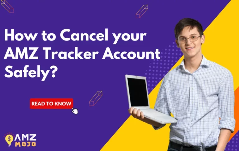 How to Cancel AMZ Tracker Account Safely? #1 Step by Step Guide 📖